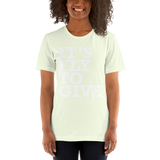 It's FLY to Give Short-Sleeve Unisex T-Shirt