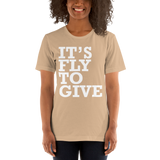 It's FLY to Give Short-Sleeve Unisex T-Shirt