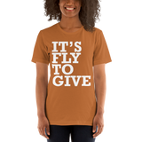 It's FLY to Give Short-Sleeve Unisex T-Shirt